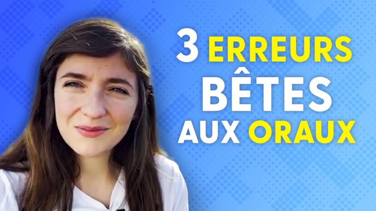 3 erreurs bêtes aux oraux
